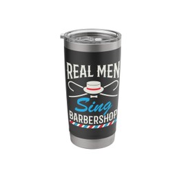 Real Men Sing Barbershop Cool Quartet Harmony Singing Singer Stainless Steel Insulated Tumbler