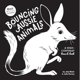 Bouncing Aussie Animals: A high-contrast board book (Black and White for Babies, #5)