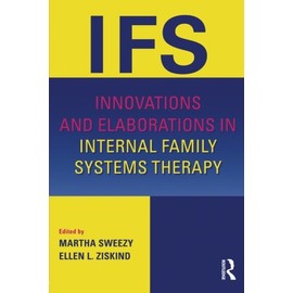 Innovations and Elaborations in Internal Family Systems Therapy