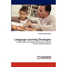 Language Learning Strategies: Its Relationship with Degree of Extroversion and Oral Communication Proficiency