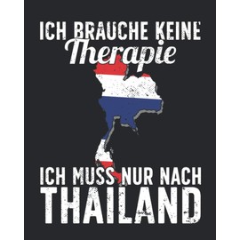 Ich Brauche Keine Therapie Ich Muss Nur Nach Thailand: Thailand Reisetagebuch mit Checklisten - Tagesplaner und vieles mehr| Thailand Reisejournal | 115 Seiten - ca. A 4