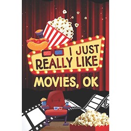 I JUST REALLY LIKE MOVIES: The Perfect Journal for Serious Movie Buffs and Film Students. 6.14" x 9.21" Perfect Bound Journal best gifts for movie lover The Movie Critic's Notebook