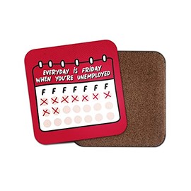 Square Single Coaster - Everyday is Friday When Unemployed Self Deprecating Humour Insults Joke Funny Drinks Bedroom Room House #79821