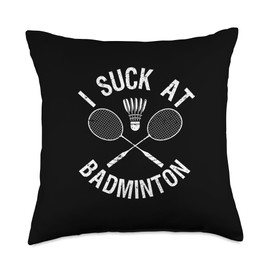 Inspirational Shuttlecock Racket Ball I Suck At Badminton Throw Pillow