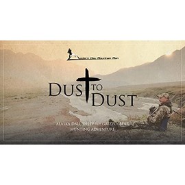 Dust to Dust, Alaska Dall Sheep and Grizzly Bear Hunting Adventure with Billy Molls