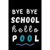 Bye Bye School Hello Pool: Perfect and funny gifts for
