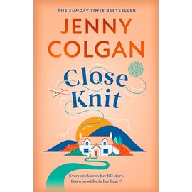 Close Knit: the brilliant new, feel-good love story about the joy of knitting, community and love!