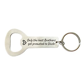 New Uncle Gift Only The Best Brothers Get Promoted to Uncle Stainless Steel Bottle Opener Keychain Baby announcement gift Pregnancy announcement gift