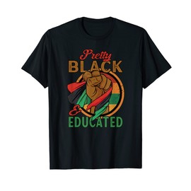I am Black Woman Beautiful Pretty Black and Educated T-Shirt