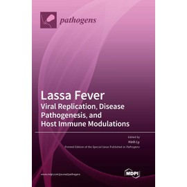 Lassa Fever: Viral Replication, Disease Pathogenesis, and Host Immune Modulations