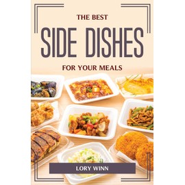 The Best Side Dishes for Your Meals