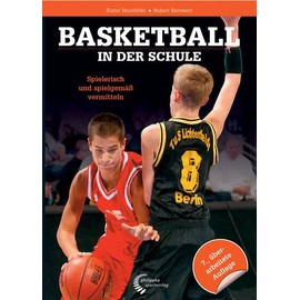 Basketball in der Schule: Spielerisch und spielgemäß vermitteln