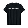 Mr. Whatnot T-Shirt