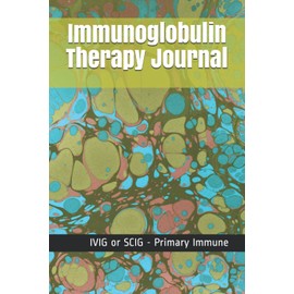 Immunoglobulin Therapy Journal: IVIG or SCIG - Ig, Im, Ia - Primary Immune