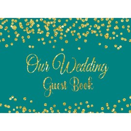 Our Wedding Guest Book: Teal with Gold Glitter Our Wedding Guest Book for Formal and Elegant Weddings with Gift Log or List