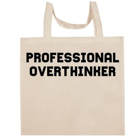 Shirt Me Up Professional Overthinker - Fun Aesthetic Reusable Cotton Canvas Tote Bag