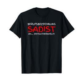 Professional name Sadist Äh... Physiotherapist! T-Shirt
