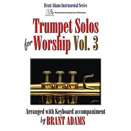 Trumpet Solos for Worship, Vol. 3: Arranged with Keyboard Accompaniment