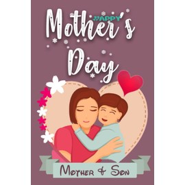 Mother & Son Notebook gift for mom,sister, aunt, grandmothers, wife, Girlfriend:Mom Notebook:Notebook Journal for Mothers Day Gift Idea,Journal Gift ... DAY NOTEBOOK/Mothers Day Gifts From Son,110p