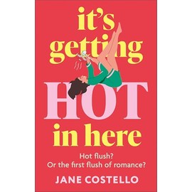 It’s Getting Hot in Here: a laugh-out-loud love story for the Menopausing audience