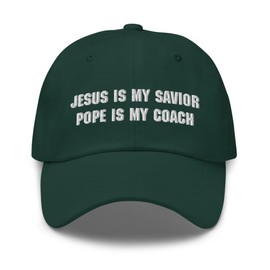 Christian Inspirational Quote Embroidered Dad Hat, Jesus is My Savior Pope is My Trainer