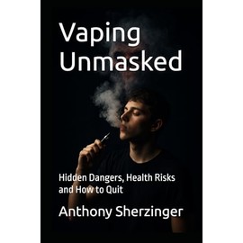 Vaping Unmasked: Hidden Dangers, Health Risks and How to Quit