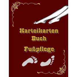 Karteikarten Buch Fußpflege Mobiles Kosmetik-, Nagel- und Fußpflegestudio Karteikartenbuch Podologie Praxis Fußpfleger Podologe Kundenkarteikarten als ... Dienstleistung Notizbuch Weinrot 01