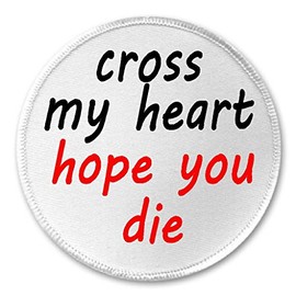 Cross my heart hope you die 3" Sew On Patch Goth Emo Punk Evil Dark Rude Humor
