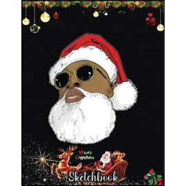 Christmas Sketch Book: Black hip hop Santa Claus novelty African American Santa, 120 Pages Help You Design Your Ideas Size 8.5 x 11 Inches