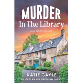 Murder in the Library: An utterly gripping English cozy mystery (Julia Bird Mysteries)