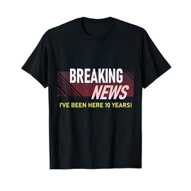 Funny Ten Year Work Anniversary 10th Employee Appreciation T-Shirt