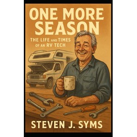 ONE MORE SEASON: THE LIFE AND TIMES OF AN RV TECH