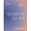 The Shadow Work Companion: A Journal for Healing, Clarity, and