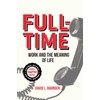Full-Time: Work and the Meaning of Life