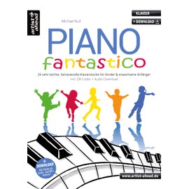 Piano Fantastico: 26 sehr leichte, fantasievolle Klavierstücke für Kinder & erwachsene Anfänger (inkl. QR-Codes + Audio-Download). Einfache, leicht spielbare Klaviernoten für Klavierschüler