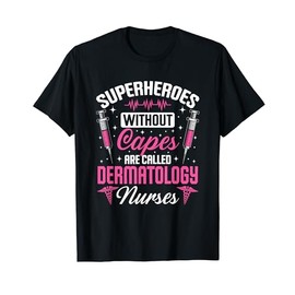 Superheroes without capes are Dermatology Nurse T-Shirt