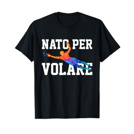 Portiere Calcio Calcetto Pallone Regalo Divertente Volare Maglietta