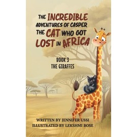 The Incredible Adventures of Casper the Cat Who Got Lost in Africa: Book 3 - The Giraffes