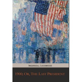 1900; Or, The Last President