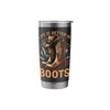 Life is Better in Boots Stainless Steel Insulated Tumbler