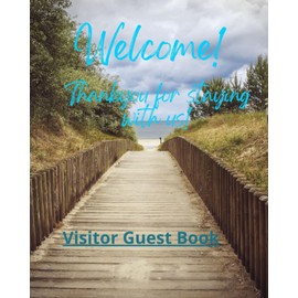 Welcome! Thank you for staying with us! Beach Walk: Visitor Guest Book