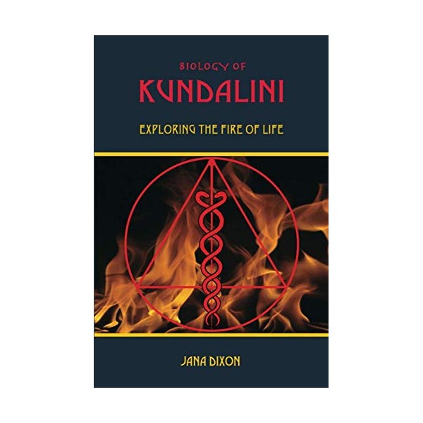 Biology of Kundalini: Exploring the Fire of Life