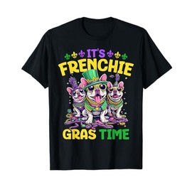 It's Mardi Gras French Bulldog Time Mardi Gras T-Shirt