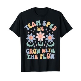 Special Ed Teacher Appreciation Team SPED Grow with the Flow T-Shirt