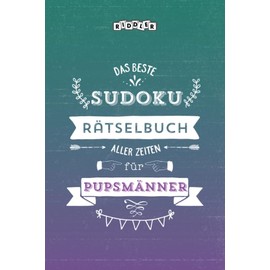 Das beste Sudoku Rätselbuch aller Zeiten für Pupsmänner (German Edition)