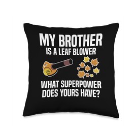My Brother Is A Leaf Blower What Superpower Does Yours Have? Throw Pillow