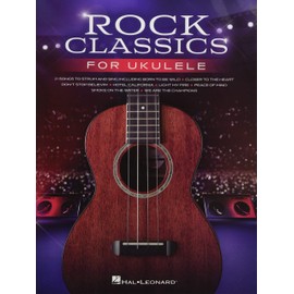 Rock Classics for Ukulele: 21 Songs Arranged With Melody, Lyrics and Chord Diagrams