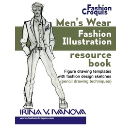 Men's wear fashion illustration resource book: Figure drawing templates with fashion design sketches (pencil drawing techniques) (Fashion Croquis Books)
