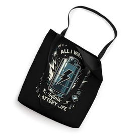 All I Want Is Infinite Battery Life Tech Gadget Fans Tote Bag