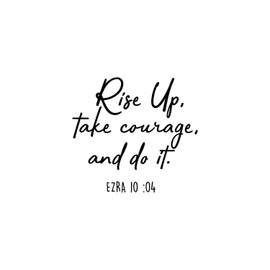 Vinyl Wall Art Decal - Rise Up Take Courage and Do It - 20" x 22" - Religious Ezra 10:04 Bible Verse Faithful Quote for Home Bedroom Living Room Office Church Indoor Work Decor